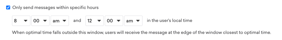 '특정 시간 내에만 메시지 보내기' 확인란을 선택하면 시간 창이 사용자 현지 시간으로 오전 8시에서 오전 12시 사이로 설정됩니다.